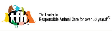 TFH - The Leader in Responsible Pet Care for Over 50 Years!
